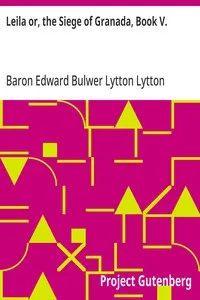 Leila or, the Siege of Granada, Book V. — Edward Bulwer Lytton, Baron Lytton cover