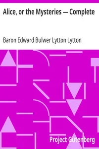 Alice, or the Mysteries — Complete — Edward Bulwer Lytton, Baron Lytton cover