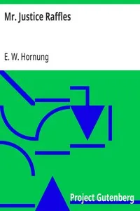 Mr. Justice Raffles — E. W. (Ernest William) Hornung cover