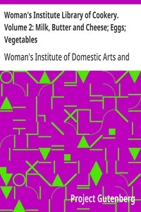 Woman's Institute Library of Cookery. Volume 2: Milk, Butter and Cheese; Eggs; Vegetables cover