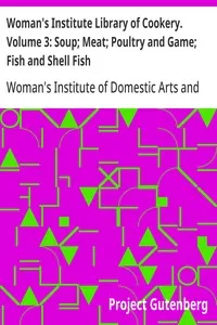 Woman's Institute Library of Cookery. Volume 3: Soup; Meat; Poultry and Game; Fish and Shell Fish — Woman's Institute of Domestic Arts and Sciences cover