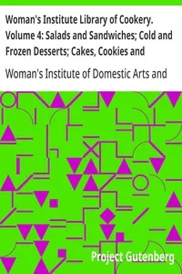 Woman's Institute Library of Cookery. Volume 4: Salads and Sandwiches; Cold and Frozen Desserts; Cakes, Cookies and Puddings; Pastries and Pies — Woman's Institute of Domestic Arts and Sciences cover
