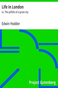 Life in London : $b or, The pitfalls of a great city — Edwin Hodder cover