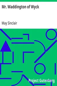Mr. Waddington of Wyck — May Sinclair cover