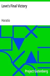 Love's Final Victory: Ultimate Universal Salvation on the Basis of Scripture and Reason — Horatio cover