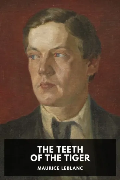 The Teeth of the Tiger — Maurice Leblanc cover