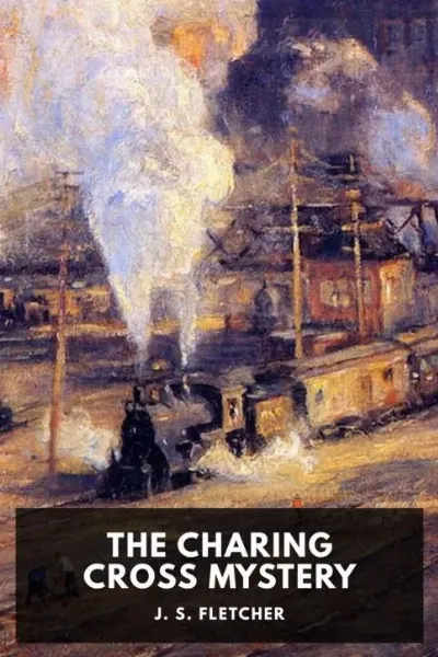 The Charing Cross Mystery — J. S. Fletcher cover