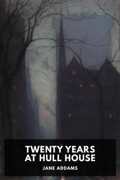Twenty Years at Hull House — Jane Addams cover