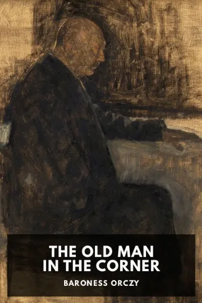 The Old Man in the Corner — Baroness Orczy cover