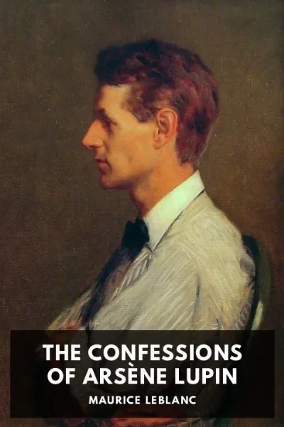 The Confessions of Arsène Lupin — Maurice Leblanc cover