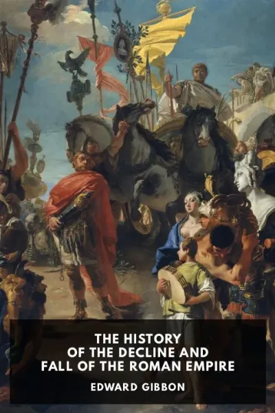 The History of the Decline and Fall of the Roman Empire — Edward Gibbon cover