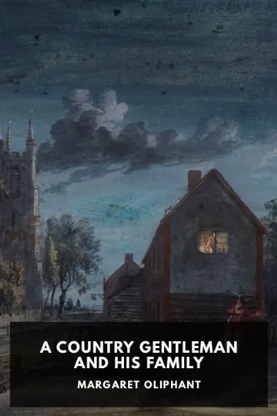 A Country Gentleman and His Family — Margaret Oliphant cover