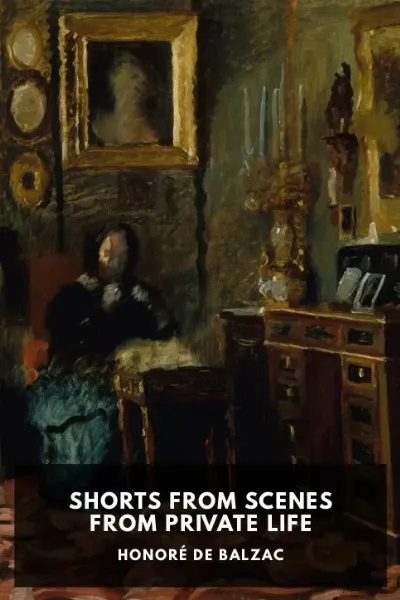 Shorts from Scenes from Private Life — Honoré de Balzac cover