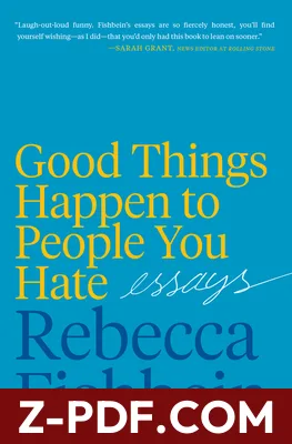 Good Things Happen to People You Hate: Essays – Dark Comedy About Millennial Anxiety, Alcohol, and Resilience by Rebecca Fishbein book cover