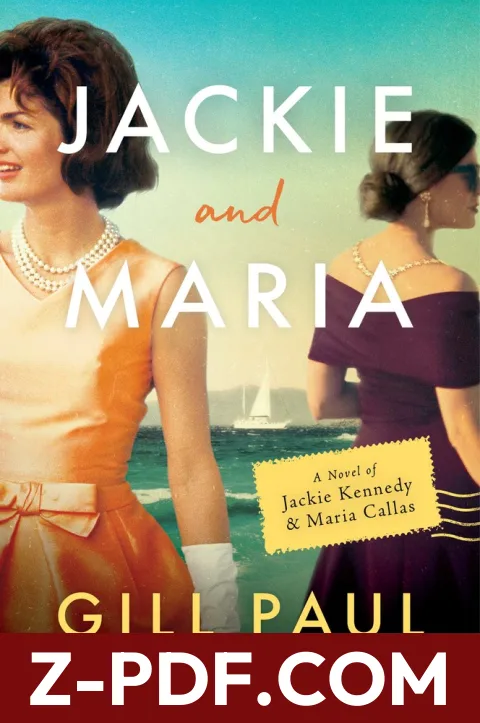 Jackie and Maria: A Novel of Jackie Kennedy & Maria Callas by Gill Paul book cover