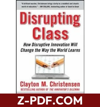 Disrupting Class: How Disruptive Innovation Will Change the Way the World Learns by Clayton M. Christensen book cover