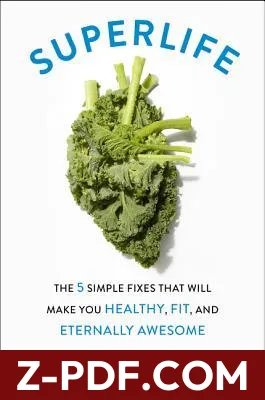 SuperLife: The 5 Simple Fixes That Will Make You Healthy, Fit, and Eternally Awesome by Darin Olien book cover