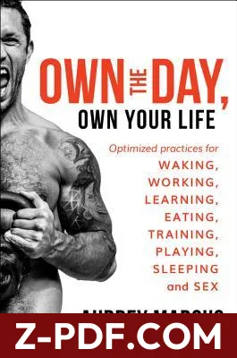 Own the Day, Own Your Life: Optimized Practices for Waking, Working, Learning, Eating, Training, Playing, Sleeping, and Sex by Aubrey Marcus book cover