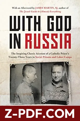 With God in Russia: A Polish-American Priest's Inspiring Tale of Faith, Endurance, and Spiritual Conviction Amid the Brutality of Soviet Labor Camps by Walter J. Ciszek book cover