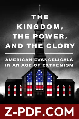 The Kingdom, the Power, and the Glory: American Evangelicals in an Age of Extremism by Tim Alberta book cover