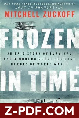 Frozen in Time: An Epic Story of Survival and a Modern Quest for Lost Heroes of World War II by Mitchell Zuckoff book cover