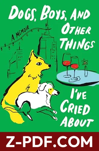Download Dogs, Boys, and Other Things I’ve Cried About by Isabel Klee PDF