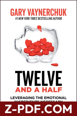 Twelve and a Half: Leveraging the Emotional Ingredients Necessary for Business Success by Gary Vaynerchuk book cover