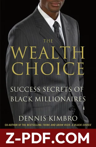The Wealth Choice: Success Secrets of Black Millionaires by Dennis Kimbro book cover