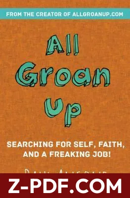 All Groan Up: Searching for Self, Faith, and a Freaking Job! by Paul Angone book cover