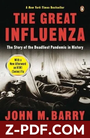 Download The Great Influenza: The Story of the Deadliest Pandemic in History by John M. Barry PDF