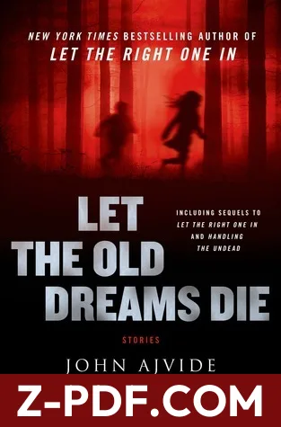 Download Let the Old Dreams Die: Stories by John Ajvide Lindqvist PDF