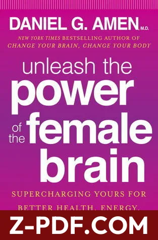 Unleash the Power of the Female Brain: Supercharging Yours for Better Health, Energy, Mood, Focus, and Sex by Daniel G. Amen book cover