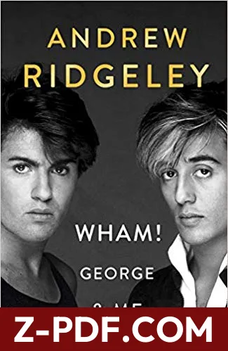 Download Wham! George & Me by Andrew Ridgeley PDF