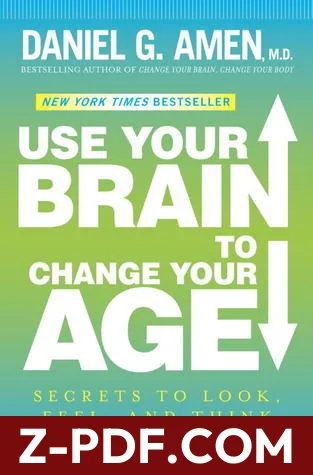 Use Your Brain to Change Your Age: Secrets to Look, Feel, and Think Younger Every Day by Daniel G. Amen book cover