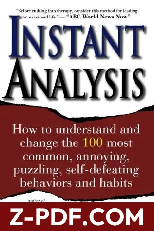 Download Instant Analysis: How to understand and change the 100 most common, annoying, puzzling, self-defeating behaviors and habits by David J. Lieberman PDF