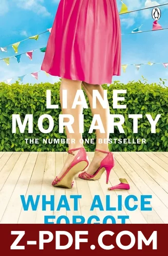 Download What Alice Forgot by Liane Moriarty PDF