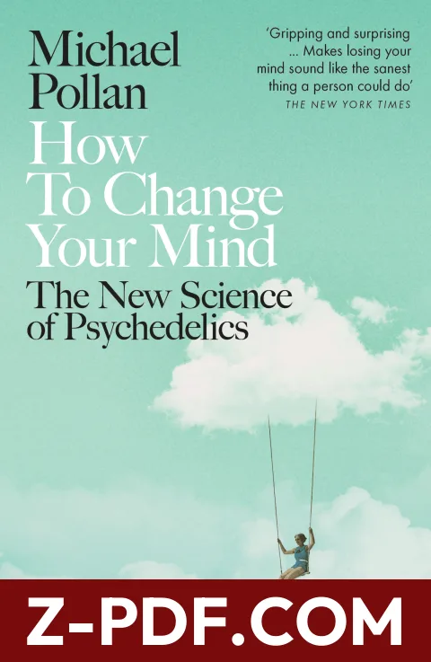Download How to Change Your Mind: The New Science of Psychedelics by Michael Pollan PDF