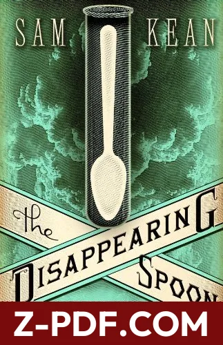 The Disappearing Spoon: And Other True Tales of Madness, Love, and the History of the World from the Periodic Table of the Elements by Sam Kean book cover