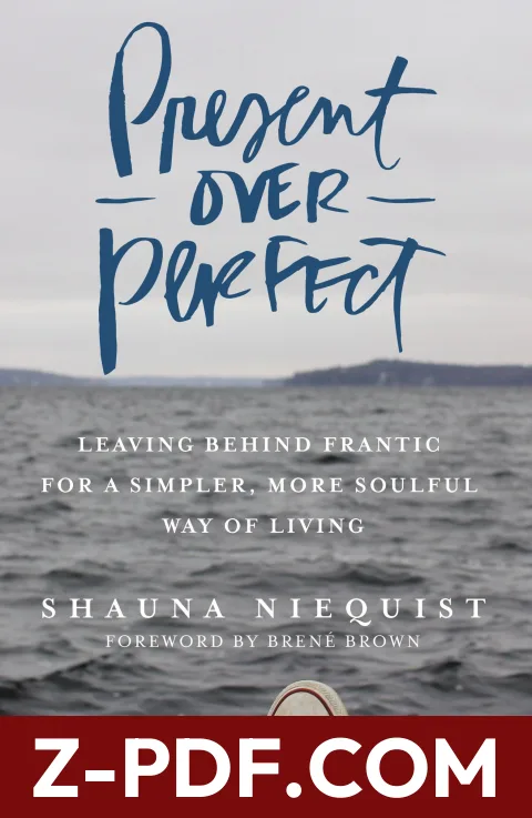 Present Over Perfect: Leaving Behind Frantic for a Simpler, More Soulful Way of Living by Shauna Niequist book cover