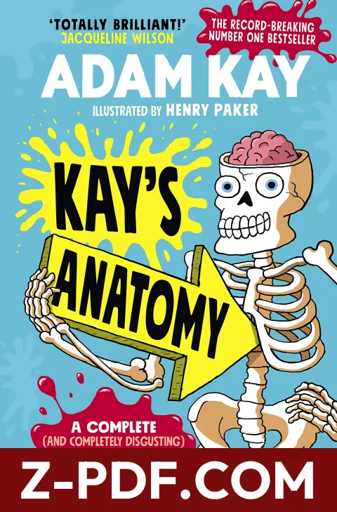 Kay's Anatomy: A Complete Disgusting Guide to the Human Body: A Complete (and Completely Disgusting) Guide to the Human Body by Adam Kay book cover
